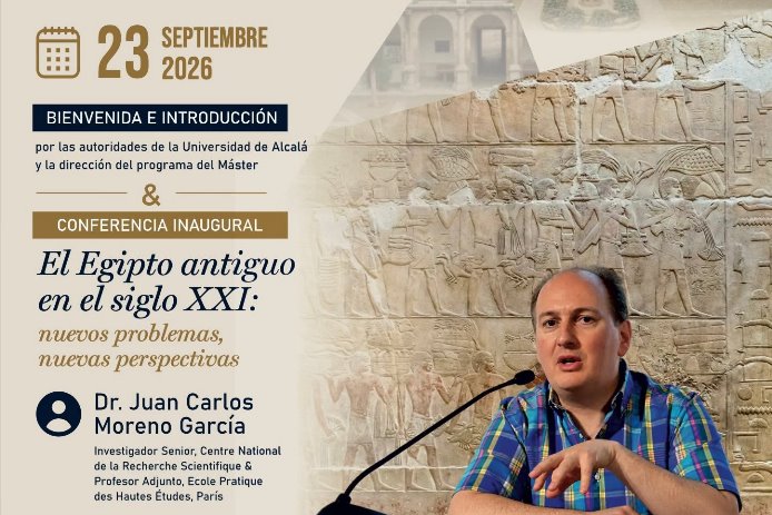 Juan Carlos Moreno García ofrecerá la conferencia inaugural del Máster Universitario en Egiptología y Culturas del Próximo Oriente Antiguo de la Universidad de Alcalá