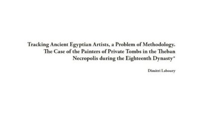 Pdf: Tracking Ancient Egyptian Artists, a Problem of Methodology. The Case of the Painters of Private Tombs in the Theban Necropolis during the Eighteenth Dynasty. Dimitri Laboury