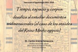Seminario de Egiptología Barcelona - Carlos García Zamacona, “Tiempo, espacio y corpus: desafíos al estudiar documentos tridimensionales (el caso de los ataúdes del Reino Medio Egipcio”