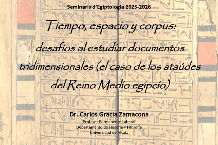Seminario de Egiptología Barcelona – Carlos García Zamacona, “Tiempo, espacio y corpus: desafíos al estudiar documentos tridimensionales (el caso de los ataúdes del Reino Medio Egipcio”