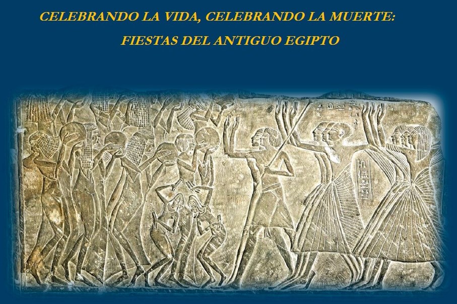 Seminario en Valencia – Celebrando la vida, celebrando la muerte: fiestas del antiguo Egipto